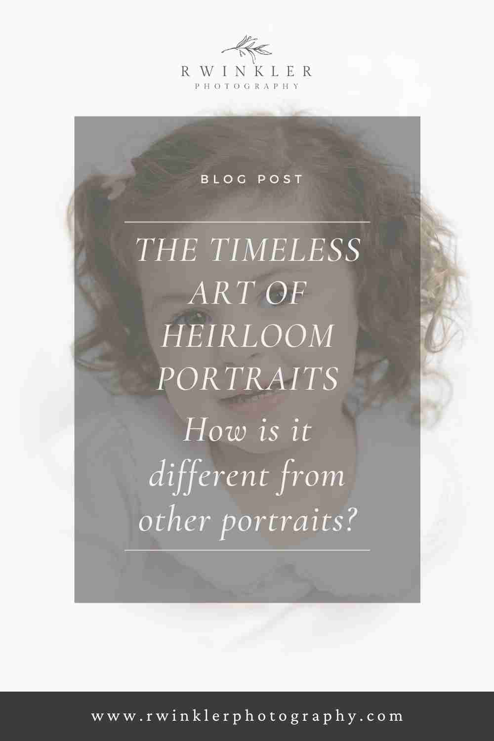 blog post cover with image of an heirloom portrait of a two year old girl and blog post title over it. Image created by R Winkler Photography in Connecticut.